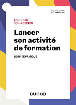 Broché Lancer son activité de formation : le guide pratique de Samir; Bektou, Sonia Azizi