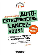 Broché Auto-entrepreneurs, lancez-vous ! : s'informer, se protéger et piloter son activité : micro-entrepreneurs, indépendan... de Monique Sentey