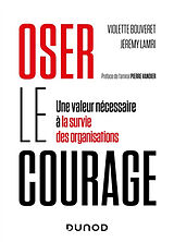 Broché Oser le courage : une valeur nécessaire à la survie des organisations de Violette; Lamri, Jérémy Bouveret