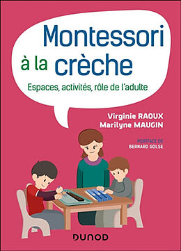 Broché Montessori à la crèche : espaces, activités, rôle de l'adulte de Raoux-v+maugin-m