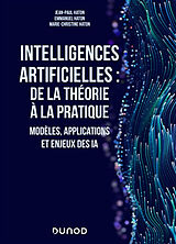 Broché Intelligences artificielles : de la théorie à la pratique : modèles, applications et enjeux des IA de Jean-Paul; Haton, Marie-Christine Haton