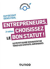 Broché Entrepreneurs, choisissez le bon statut ! : le petit guide exhaustif de tous les statuts juridiques de Guy; Vidal, Denis Dessut