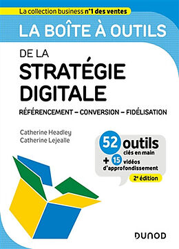 Broché La boîte à outils de la stratégie digitale : référencement, conversion, fidélisation : 52 outils clés en main + 15 vi... de Catherine; Lejealle, Catherine Headley