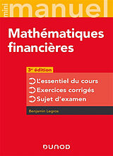 Broché Mini-manuel mathématiques financières : l'essentiel du cours, exercices corrigés, sujets d'examen de Benjamin Legros