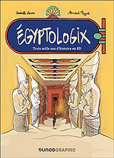 Broché Egyptologix : trois mille ans d'histoire en BD de Arnaud; Lavoir, Gabrielle Pizzuti