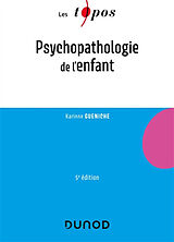 Broché Psychopathologie de l'enfant de Karinne Gueniche