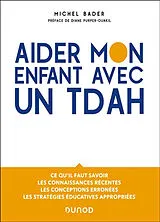 Broschiert Aider mon enfant avec un TDAH : ce qu'il faut savoir, les connaissances récentes, les conceptions erronées, les strat... von Michel Bader