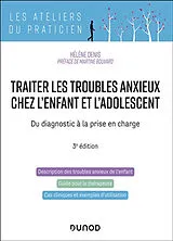 Broschiert Traiter les troubles anxieux chez l'enfant et l'adolescent : du diagnostic à la prise en charge von Hélène Denis