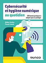 Broschiert Cybersécurité et hygiène numérique au quotidien : 129 bonnes pratiques à adopter pour se protéger von Gildas; Junod, Pascal Avoine