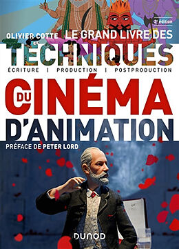 Broché Le grand livre des techniques du cinéma d'animation : écriture, production, post-production de Olivier Cotte