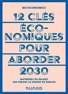 Broché 12 clés économiques pour aborder 2030 : maîtriser les enjeux qui feront le monde de demain de 