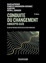 Broché Conduite du changement : concepts clés : 60 ans de pratiques héritées des auteurs fondateurs de 