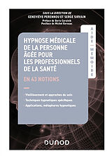 Broché Hypnose médicale de la personne âgée pour les professionnels de la santé en 43 notions de Geneviève; Sirvain, Serge Perrenou