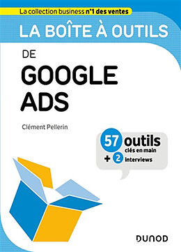 Broché La boîte à outils de Google Ads : 57 outils clés en main + 2 interviews de Clément Pellerin