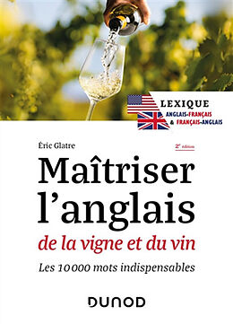 Broché Maîtriser l'anglais de la vigne et du vin : les 10.000 mots indispensables de Eric Glatre