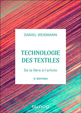 Broschiert Technologie des textiles : de la fibre à l'article von Daniel Weidmann