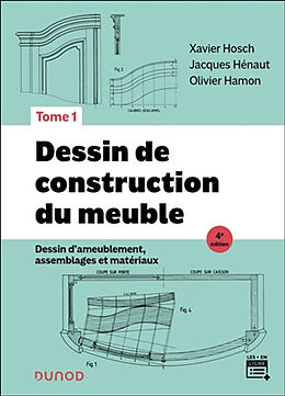 Broschiert Dessin de construction du meuble. Vol. 1. Dessin d'ameublement, assemblages et matériaux von Xavier; Hénaut, Jacques; Hamon, Olivier Hosch