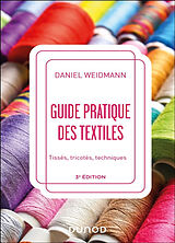 Broschiert Guide pratique des textiles : tissés, tricotés, techniques von Daniel Weidmann