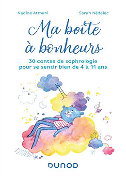 Broché Ma boîte à bonheurs : 30 contes de sophrologie pour se sentir bien de 4 à 11 ans de Nadine; Nédélec, Sarah Atmani