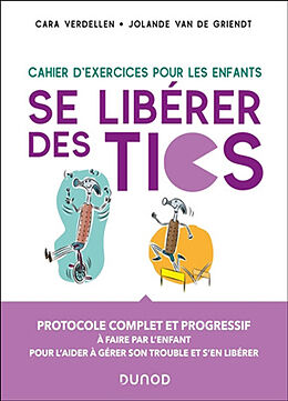 Broché Se libérer des tics : cahier d'exercices pour les enfants de Verdellen+griendt