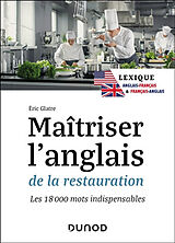 Broché Maîtriser l'anglais de la restauration : les 18.000 mots indispensables de Eric Glatre