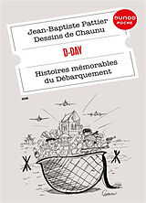 Broché D-Day : histoires mémorables du Débarquement et de la bataille de Normandie de Jean-Baptiste; Chaunu Pattier