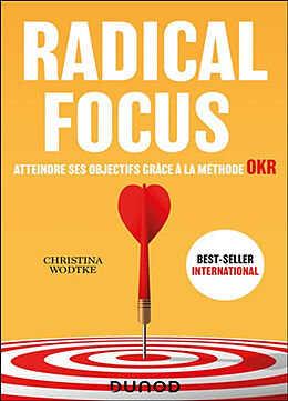 Broché Radical focus : atteindre ses objectifs grâce à la méthode OKR de Christina Wodtke