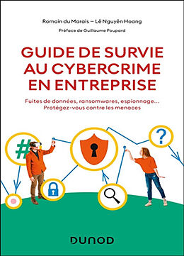 Broché Guide de survie au cybercrime en entreprise : fuites de données, ransomwares, espionnage... : protégez-vous contre le... de Romain; Hoang, Lê Nguyên Du Marais