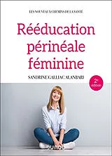 Broschiert Rééducation périnéale féminine : rappels anatomiques, pathologies, thérapeutiques classiques et complémentaires von Galliac alanbari