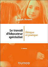 Broché Le travail d'éducateur spécialisé : éthique et pratique de Joseph Rouzel