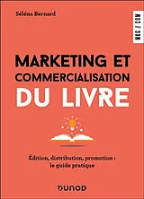 Broschiert Marketing et commercialisation du livre : édition, distribution, promotion : le guide pratique von Séléna Bernard