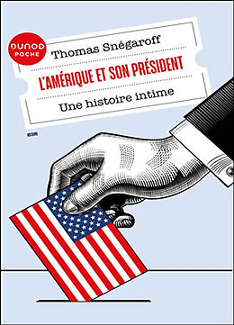 Broché L'Amérique et son président, une histoire intime de Thomas Snégaroff