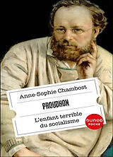 Broché Proudhon : l'enfant terrible du socialisme de Anne-Sophie Chambost