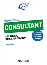 Broschiert Consultant : se lancer, réussir et durer : le guide pour devenir un professionnel reconnu von Arnaud Cielle