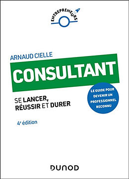 Broschiert Consultant : se lancer, réussir et durer : le guide pour devenir un professionnel reconnu von Arnaud Cielle