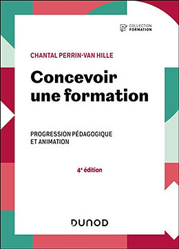 Broché Concevoir une formation : progression pédagogique et animation de Chantal Perrin-Van Hille