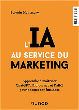 Broschiert L'IA au service du marketing : apprendre à maîtriser ChatGPT, Midjourney et Dall.E pour booster son business von Sylvain Montmory