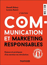 Broché Communication et marketing responsables : enjeux et pratiques d'un secteur en révolution de Assaël; Amiot, Louise Adary