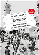 Broché Jérusalem 1900 : la ville sainte à l'âge des possibles de Vincent Lemire