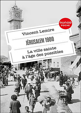 Broché Jérusalem 1900 : la ville sainte à l'âge des possibles de Vincent Lemire