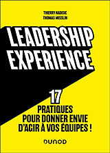 Broché Leadership experience : 17 pratiques pour donner envie d'agir à vos équipes ! de Thierry; Misslin, Thomas Nadisic