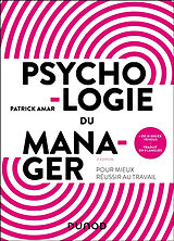 Broché Psychologie du manager : pour mieux réussir au travail de Patrick Amar