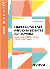 Broché Libérez-vous des réflexes sexistes au travail ! : un guide pratique pour s'en débarrasser de Le menn-n