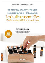 Broschiert Traité d'aromathérapie scientifique et médicale. Les huiles essentielles : fondements et aide à la description von Michel Faucon