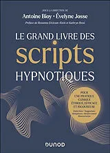 Broschiert Le grand livre des scripts hypnotiques : pour une pratique clinique éthique, efficace et rigoureuse : instructions, s... von Antoine; Josse, Evelyne Bioy