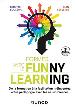 Broché Former avec le funny learning : de la transformation à la facilitation : transformez votre pédagogie de Boussuat+lefebvre