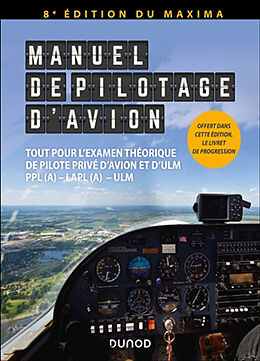 Broché Manuel de pilotage d'avion et d'ULM : tout pour l'examen théorique de pilote privé d'avion et d'ULM : PPL(A), LAPL(A) de 