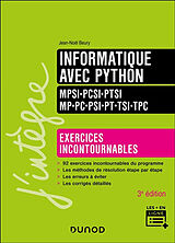 Broché Informatique avec Python, MPSI, PCSI, PTSI, MP, PC, PSI, PT, TSI, TPC : exercices incontournables : nouveaux programmes de Beury