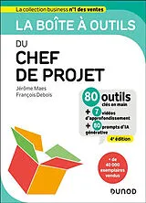 Broschiert La boîte à outils du chef de projet : 80 outils clés en main + 7 vidéos d'approfondissement + 80 prompts d'IA générative von Jérôme; Debois, François Maes