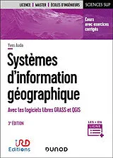 Broschiert Systèmes d'information géographique : avec les logiciels libres Grass et QGIS : cours avec exercices corrigés von Yves Auda